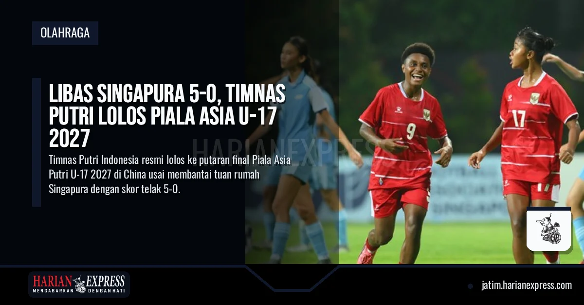 Libas Singapura 5-0, Timnas Putri Lolos Piala Asia U-17 2027